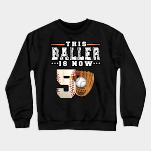 Kids 5 Years This Baller Is Now 5 Kids Baseball 5Th Birthday Crewneck Sweatshirt